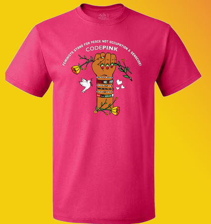 CODEPINK Feminists Stand for Peace Not Occupation & Genocide T-shirt